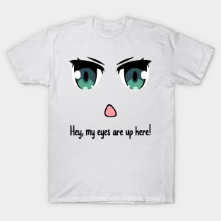 Hey, my eyes are up here T2 T-Shirt